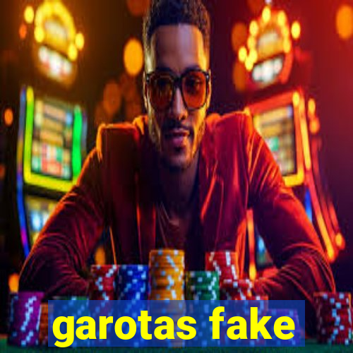 garotas fake